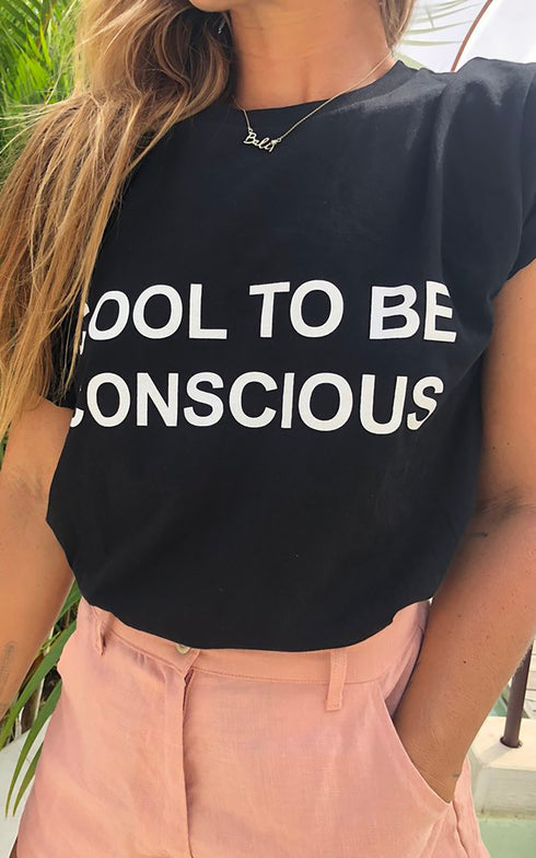 Cool To Be Conscious T-shirt
